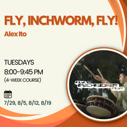 [2025 Summer] Alex Ito - Fly, Inchworm, Fly! (Tue 8PM)
